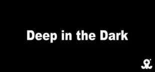 Deep in the Dark