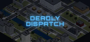 Deadly Dispatch