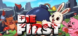 Die First