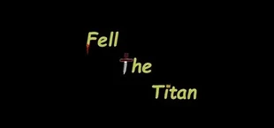 Fell The Titan