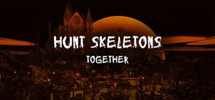 Hunt Skeletons Together