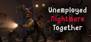 Unemployed Nightmare Together