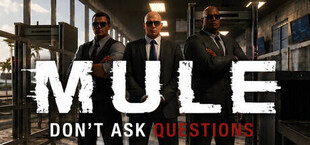 MULE: DON'T ASK QUESTIONS