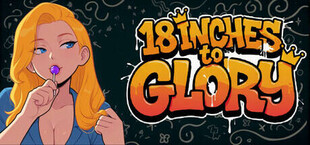 18 Inches to Glory