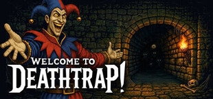 Welcome to Deathtrap!