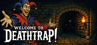 Welcome to Deathtrap!