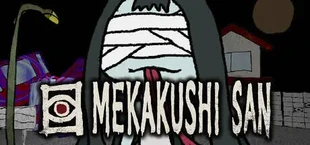 MEKAKUSHI-SAN