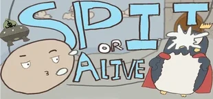 SPIT OR ALIVE