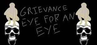 Grievance: Eye for an Eye