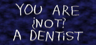 You Are ¿Not? A Dentist