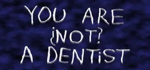 You Are ¿Not? A Dentist