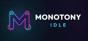 Monotony Idle