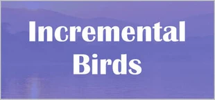 Incremental Birds