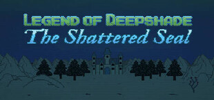 Legend of Deepshade: The Shattered Seal