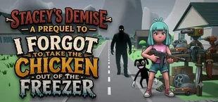 Stacey's Demise - A Prequel to I FORGOT TO TAKE THE CHICKEN OUT OF THE FREEZER