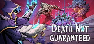 Death Not Guaranteed