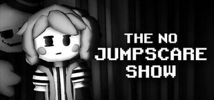 The No Jumpscare Show