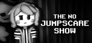 The No Jumpscare Show