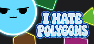 I Hate Polygons