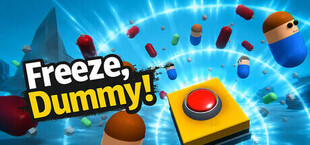 Freeze, Dummy!