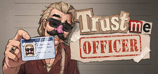 Trust me, Officer