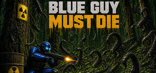 Blue Guy Must Die