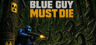Blue Guy Must Die