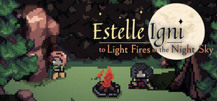 Estelle Igni: To Light Fires in the Night Sky