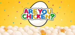 Are You Chicken?