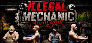 Illegal Mechanic Simulator