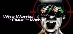 Who Wants to Rule the World