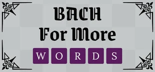 Bach For More Words