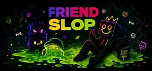 Friend Slop