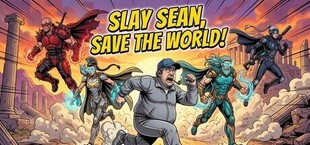 Slay Sean, Save The World!