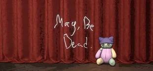 May, Be Dead