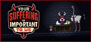 Your Suffering Is Important to Us