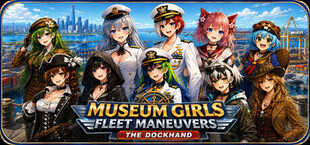 Museum Girls Fleet Maneuvers: The Dockhand