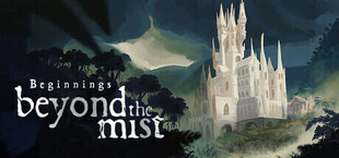 Beyond The Mist: Beginnings