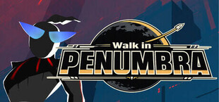 Walk in PENUMBRA