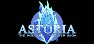 Astoria: The Holders of Power Saga