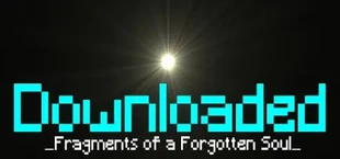 Downloaded: Fragments of a Forgotten Soul