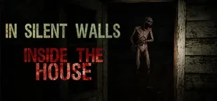 In Silent Walls : Inside The House