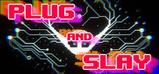 Plug and Slay