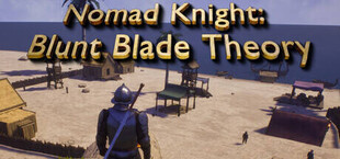 Nomad Knight: Blunt Blade Theory