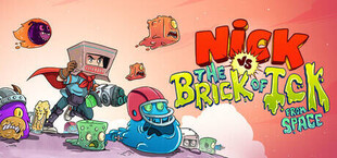 Nick vs the Brick of Ick from space