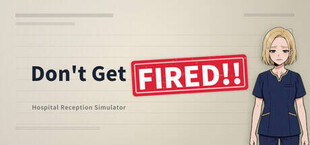 Don't Get Fired!! ~Hospital Reception Simulator~