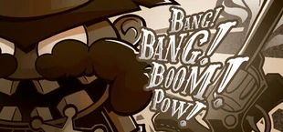 Bang Bang Boom Pow