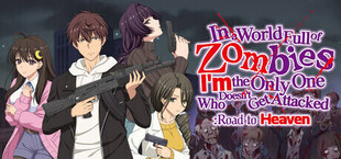 In a World Full of Zombies I'm the Only One Who Doesn't Get Attacked: Road to Heaven
