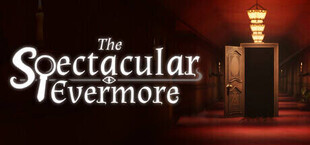 The Spectacular Evermore