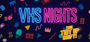 VHS Nights: The Tidy Up Shift